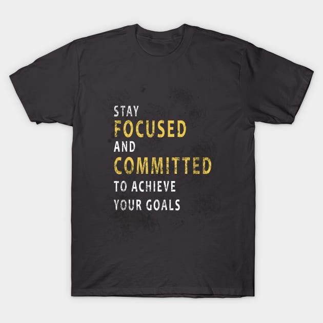 Focused and Committed T-Shirt by AshnoAlice